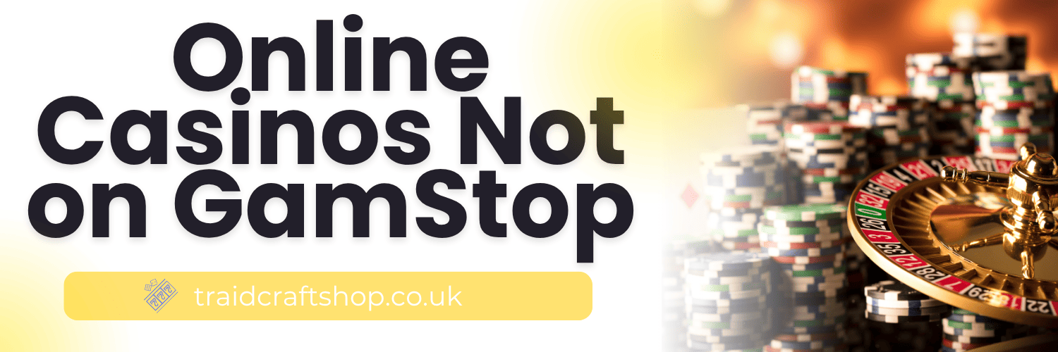 Discover Top Sites Not on GamStop for Online Gambling